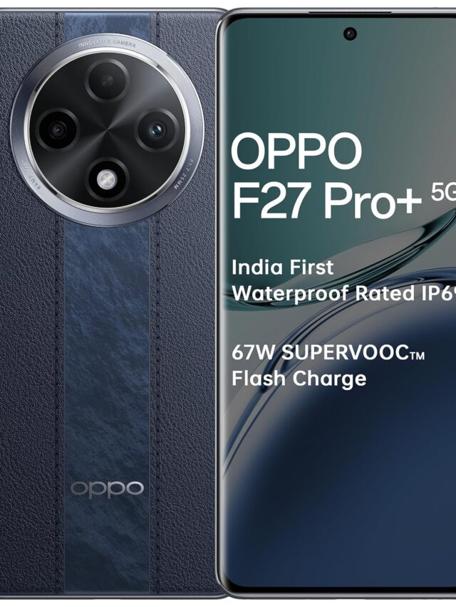 OPPO F27 Pro+ 5G: बेहतरीन फीचर्स और प्रीमियम डिज़ाइन के साथ हुआ लौंच